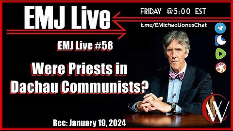 EMJ LIVE #58: WERE PRIESTS IN DACHAU COMMUNISTS? | DR. E. MICHAEL JONES
