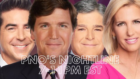 LIVE REPLAY: PNO's Nightline | Jesse Watters, Tucker Carlson, Hannity, Laura Ingraham | 7-11PM EDT