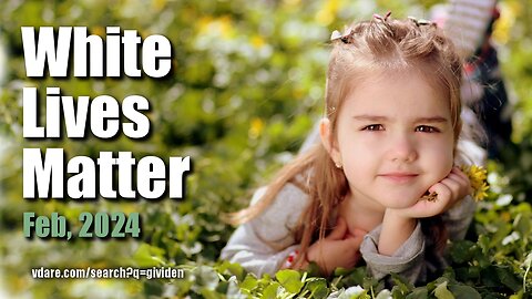 White Lives Matter — February, 2024