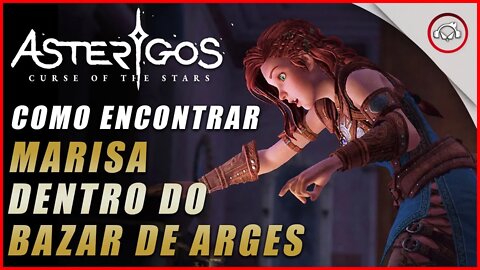 Asterigos: Curse of the Stars, Como encontrar Marisa dentro do Bazar de Arges | Super dica