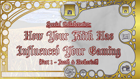 Special Collaboration: How Your Faith Has Influenced Your Gaming with Jacob & Zechariah