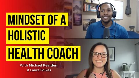 This is the Mindset of a Holistic Health Coach with Laura Folkes | Coaching In Session