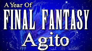 A Year of Final Fantasy Episode 102: Agito, a prequel-ish... (kind of?) to the fantastic Type-0!