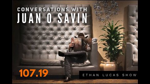 Conversations with JUAN O SAVIN #19