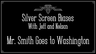 Regular Josh for President - Silver Screen Biases 043 - Mr. Smith Goes to Washington