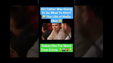 His Father Was Going To Do What To Him!? 😳 The Life of Mafia Men 🫣 #mafia #crime #true #mademan