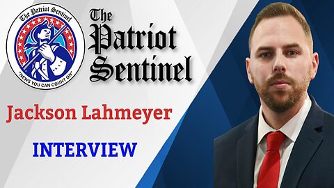 Jackson Lahmeyer Interview | Patriot Sentinel Podcast