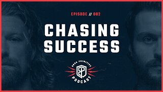 Chasing Success +- False Summits - The Born Primitive Podcast Ep. 2