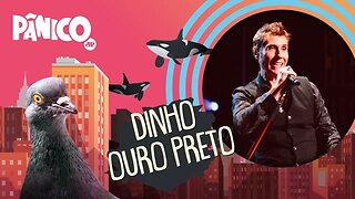 DINHO OURO PRETO - PÂNICO - 05/08/21