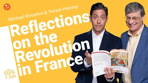 Reflections on the Revolution in France by Edmund Burke with Yoram Hazony | The Book Club