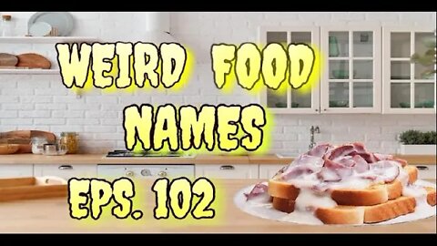 Hello Again Wednesday 102 Weird Food Names