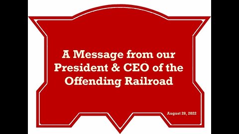 Message from the President/CEO of the Offending Railroad