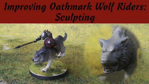 Improving Oathmark Wolf Riders: Sculpting
