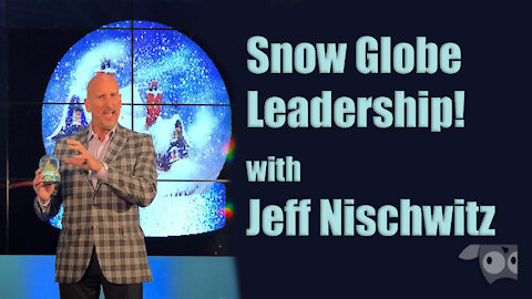 Snow Globe Leadership! with Jeff Nischwitz