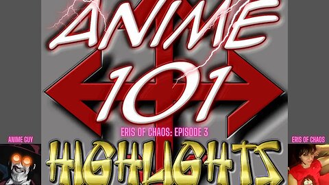 Anime 101 Highlight with @ErisofChaos Episode 3