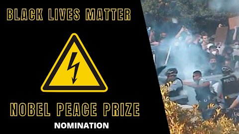 Black Lives Matter - Nobel Peace Prize NOMINATION (Reupload due to faulty thumbnail)