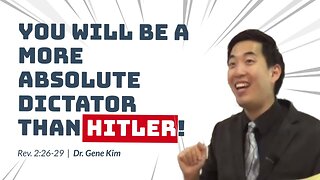 #21 You Will Be a More Absolute Dictator Than Hitler! (Rev. 226-29) Dr. Gene Kim