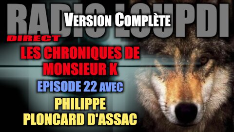 Radio-Loudi - Les Chroniques De MR.K - Ep.22 Avec Philippe Ploncard d'Assac