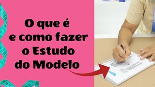 Aprenda Como Fazer o Estudo do Modelo e Veja Como Ele é Importante