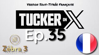 Tucker On X Ep.35 avec Nigel FARAGE VOSTFR