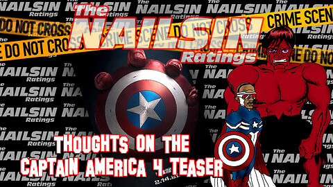 The Nailsin Ratings: Thoughts On The Captain America 4 Teaser