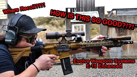 KAC Performance for DD Price? Evolve Weapons Systems E-15 Enhanced Review