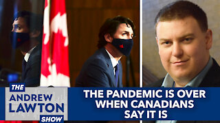 The pandemic is over when Canadians say it is