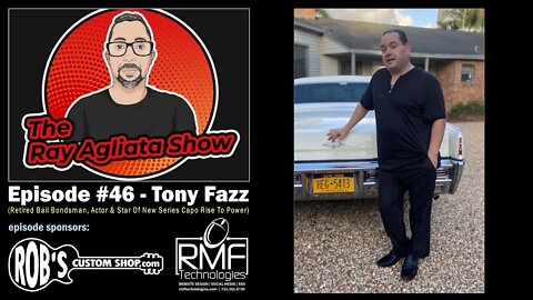 The Ray Agliata Show - Episode #46 - Tony Fazz - Full Podcast