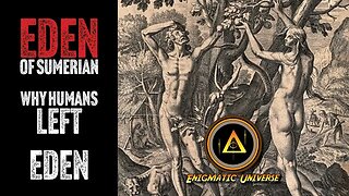 Eden of Sumerian - Part II: Why We Left Eden