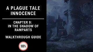 A Plague Tale : Innocence | Chapter IX: In The Shadow of Ramparts | 100% Walkthrough