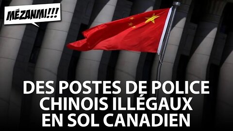 MÉZANMI!!! 10/10/2022 - DES POSTES DE POLICE CHINOIS ILLÉGAUX EN SOL CANADIEN