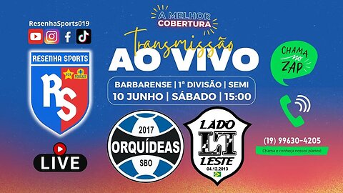 FUTEBOL AO VIVO | GRÊMIO ORQUÍDEAS 🆚 LADO LESTE | BARBARENSE - 1ªD | SBO