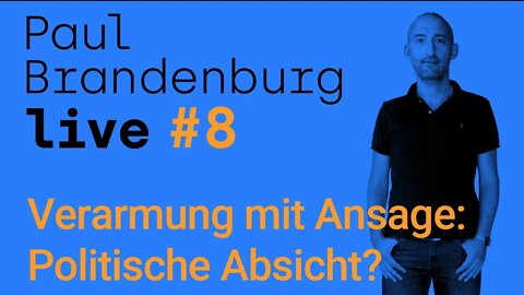 #8 - Verarmung mit Ansage: Politische Absicht? / Paul Brandenburg live