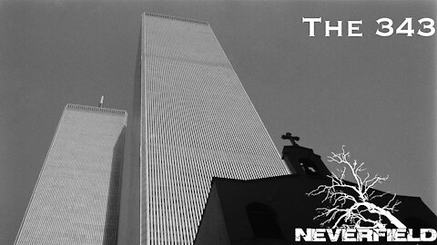 Neverfield - The 343 (9/11 tribute)