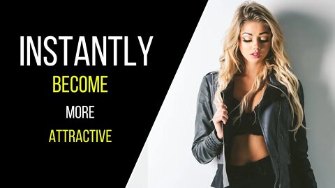 How to INCREASE Your Attractiveness - Think2Be