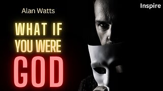 MOST ENLIGHTENING SPEECH by Alan Watts – What if You Were God? (SHOTS OF WISDOM 9)