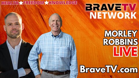 Brave TV - Nov 27, 2023 - Morley Robbins - The Secret Destruction of Your Immune System
