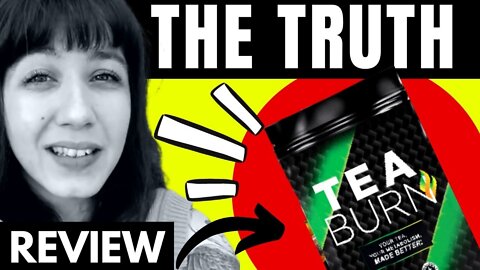 TEA BURN TEA BURN REVIEW THE TRUTH REVELEAD! Tea Burn Reviews – Tea Burn Weight Loss