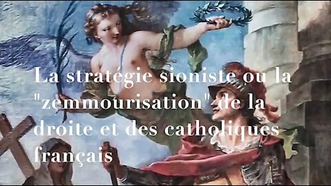 La stratégie sioniste ou la zemmourisation de la droite et des catholiques français