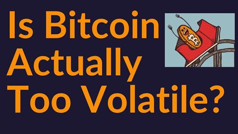 Is Bitcoin Actually Too Volatile?