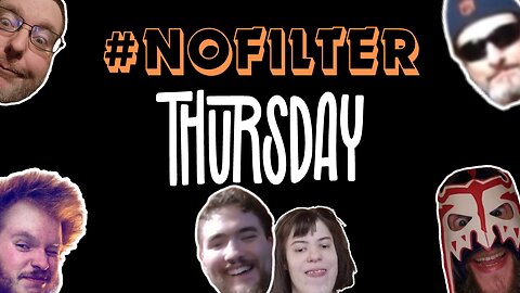 No Filter 119 Thursday