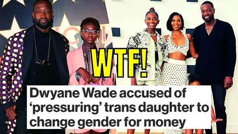 Dwyane Wade PRESSURED His Transgender Child To Change Gender To Get Money From Promotional Deals