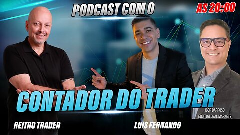 PODCAST REITOR TADER COM O LUIS FERNANDO E IGOR BARROSO | O CONTADOR DO TRADER