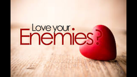 How do we love our enemies?