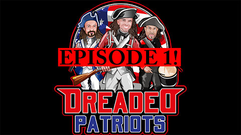 Episode 1 - Who are the Dreaded Patriots