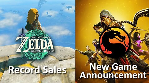 Record Sales for Tears of the Kingdom + New Mortal Kombat Game Announcement