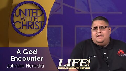 "A God Encounter" - Johnnie Heredia (united 9 18 23 )