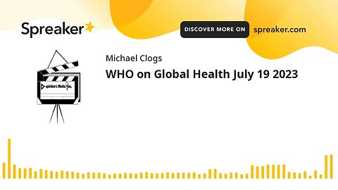WHO on Global Health July 19 2023