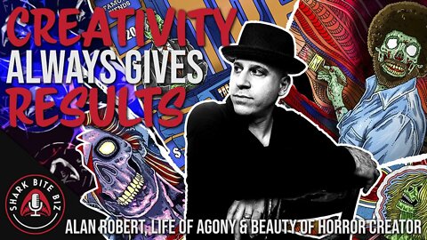 #127 Creativity Always Gives Results w/ Alan Robert of Life of Agony & Beauty of Horror Creator