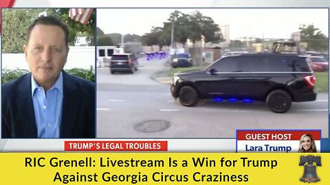 RIC Grenell: Livestream Is a Win for Trump Against Georgia Circus Craziness